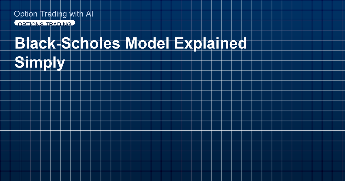 Black-Scholes Model Explained Simply