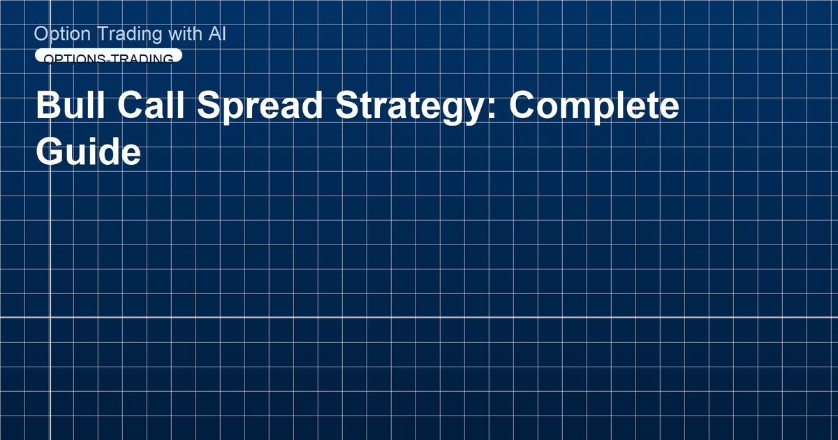 Bull Call Spread Strategy: Complete Guide