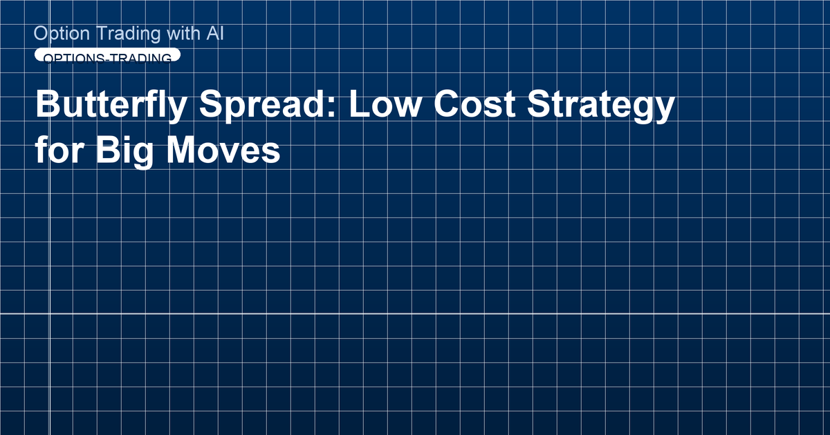 Butterfly Spread: Low Cost Strategy for Big Moves
