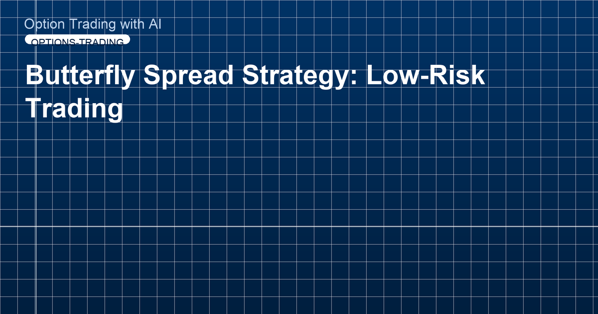 Butterfly Spread Strategy: Low-Risk Trading