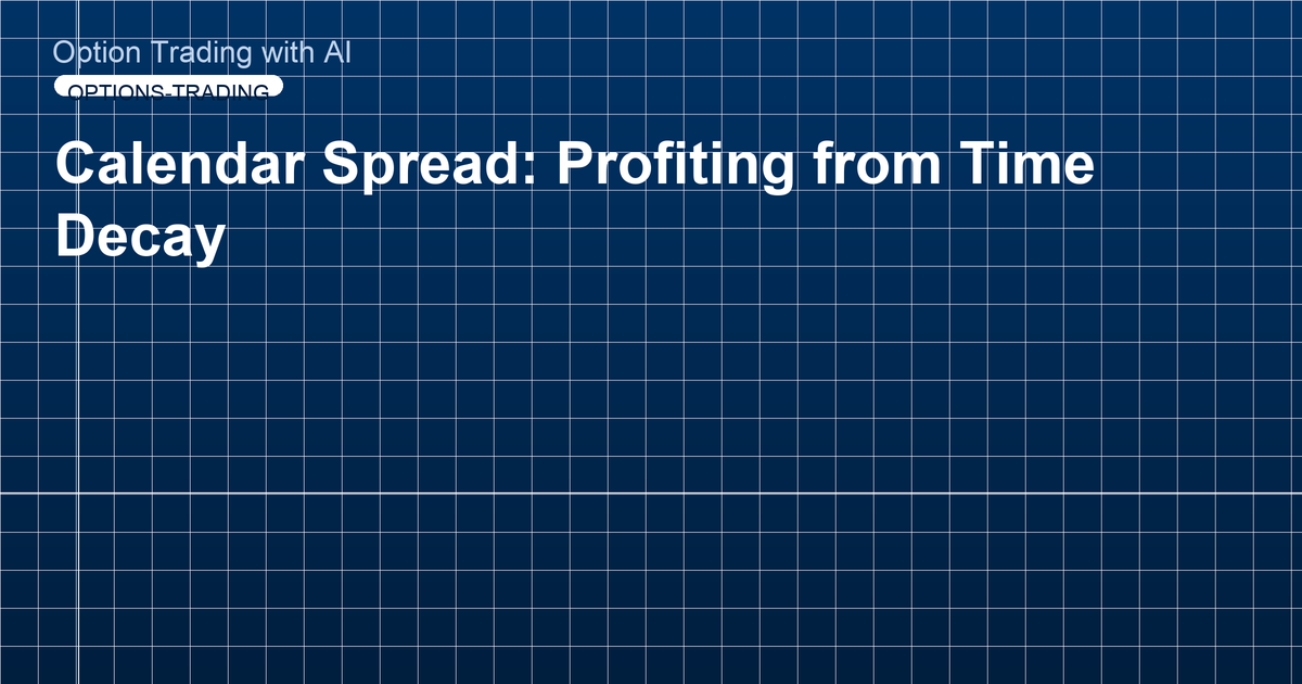 Calendar Spread: Profiting from Time Decay