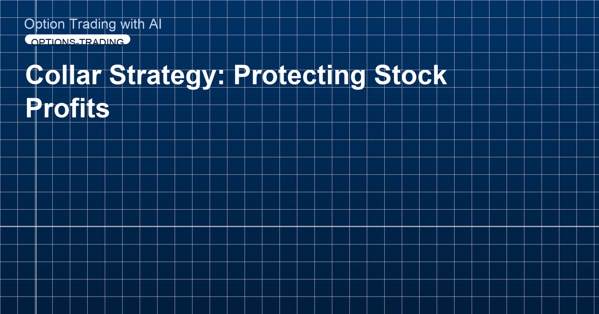 Collar Strategy: Protecting Stock Profits