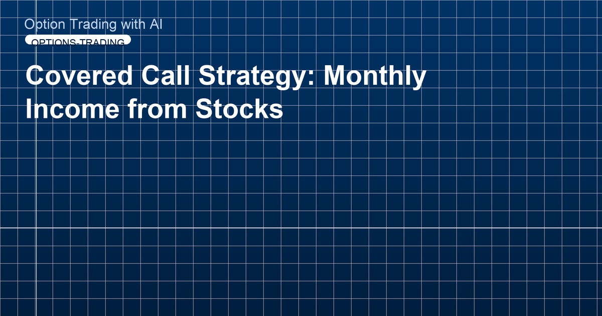 Covered Call Strategy: Monthly Income from Stocks