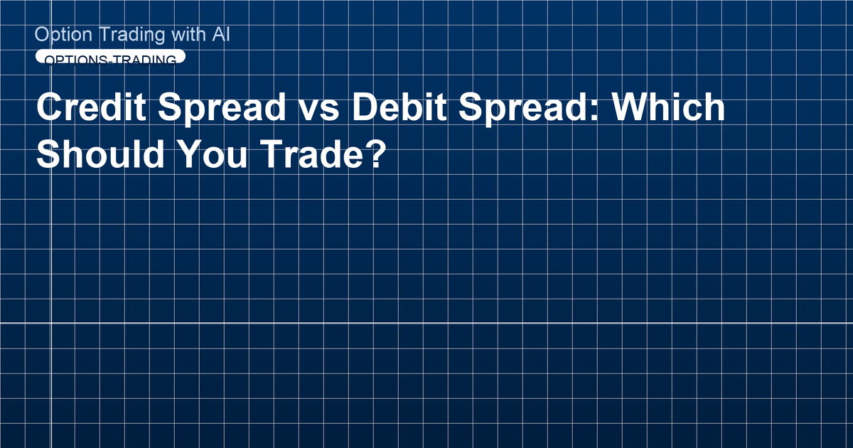 Credit Spread vs Debit Spread: Which Should You Trade?