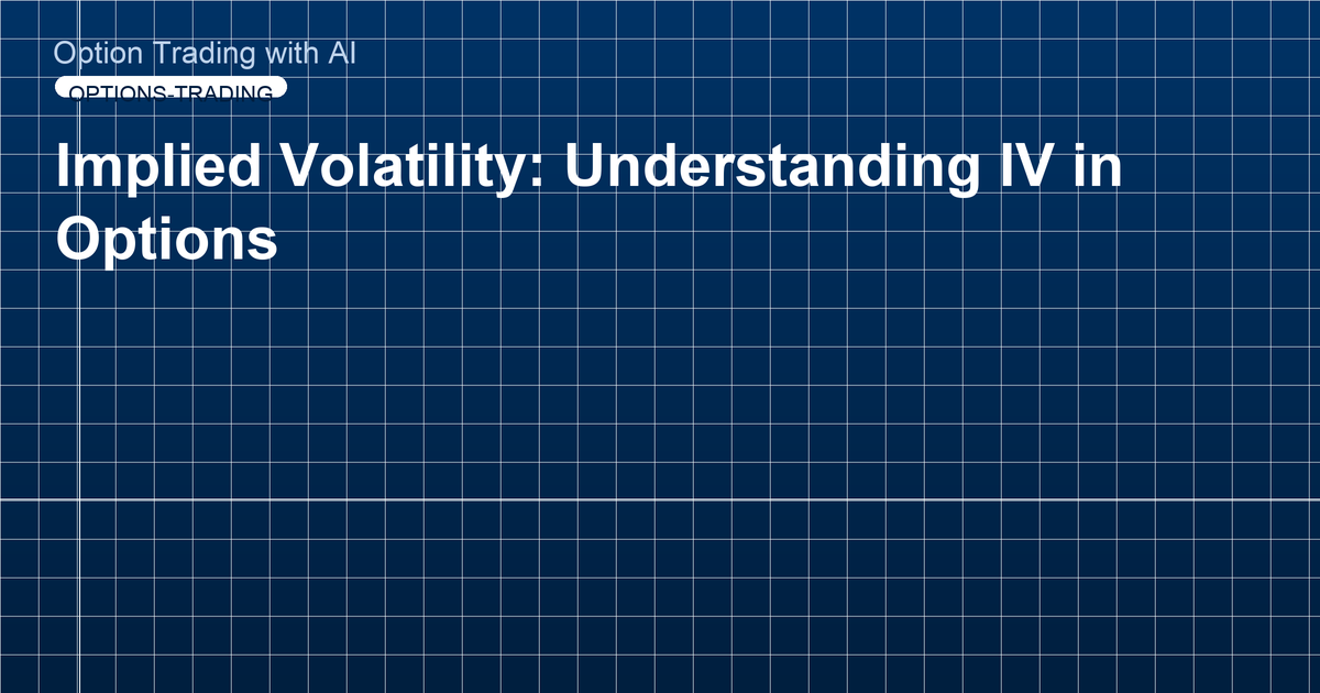 Implied Volatility: Understanding IV in Options