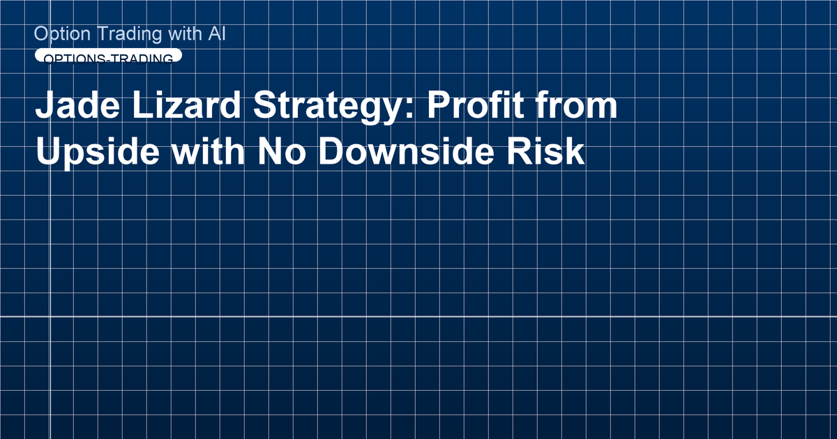 Jade Lizard Strategy: Profit from Upside with No Downside Risk