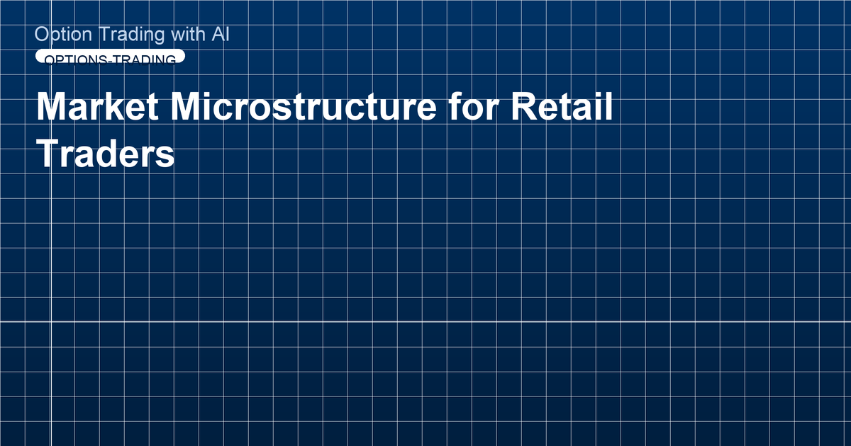 Market Microstructure for Retail Traders