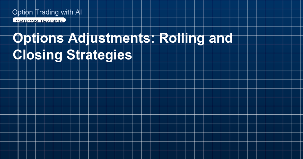 Options Adjustments: Rolling and Closing Strategies