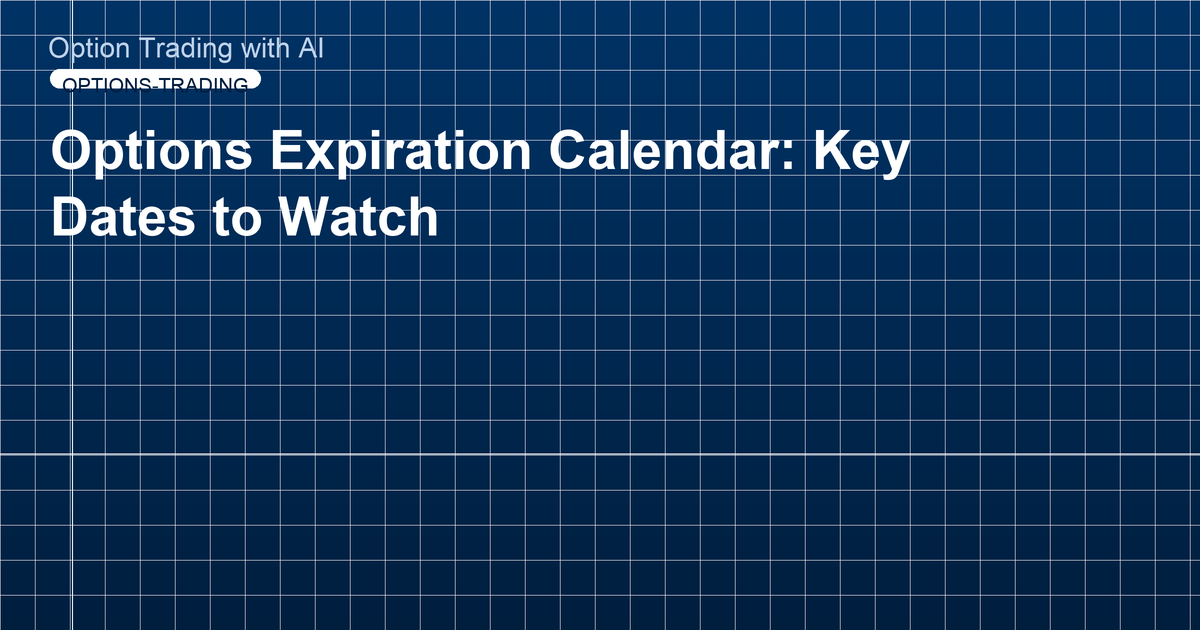 Options Expiration Calendar: Key Dates to Watch