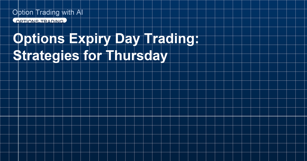 Options Expiry Day Trading: Strategies for Thursday