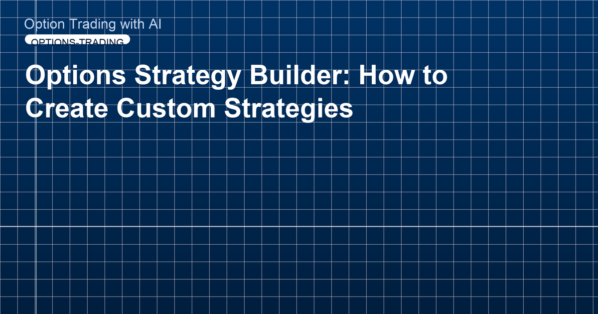 Options Strategy Builder: How to Create Custom Strategies