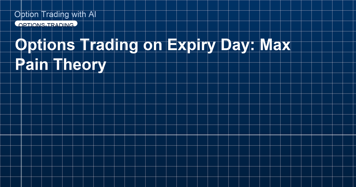 Options Trading on Expiry Day: Max Pain Theory