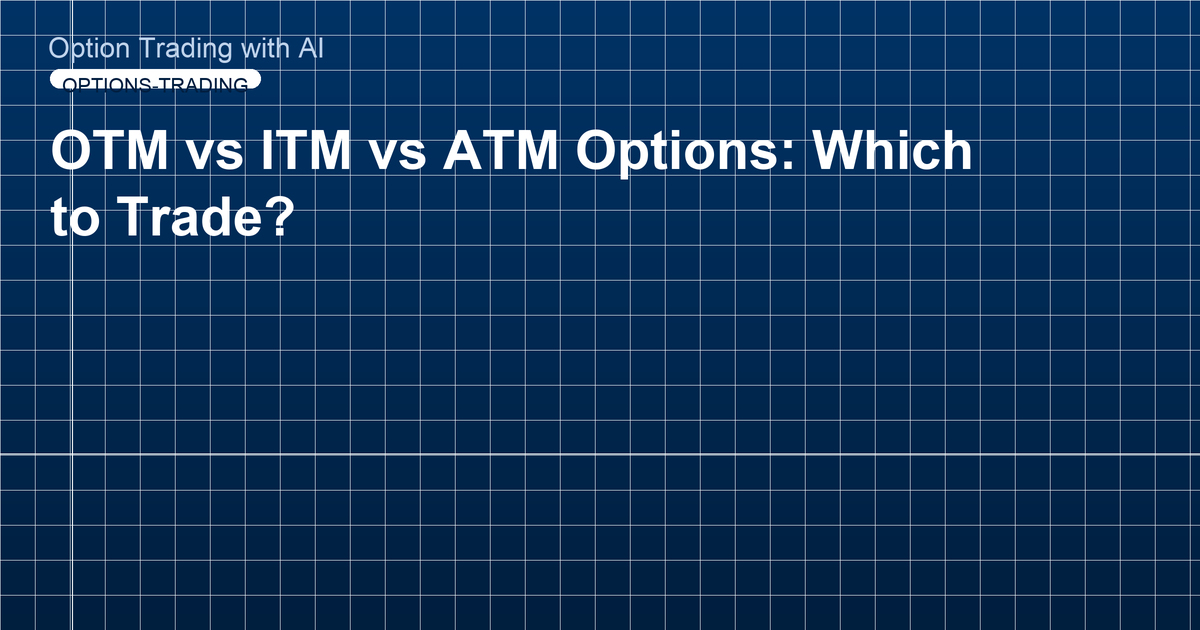 OTM vs ITM vs ATM Options: Which to Trade?