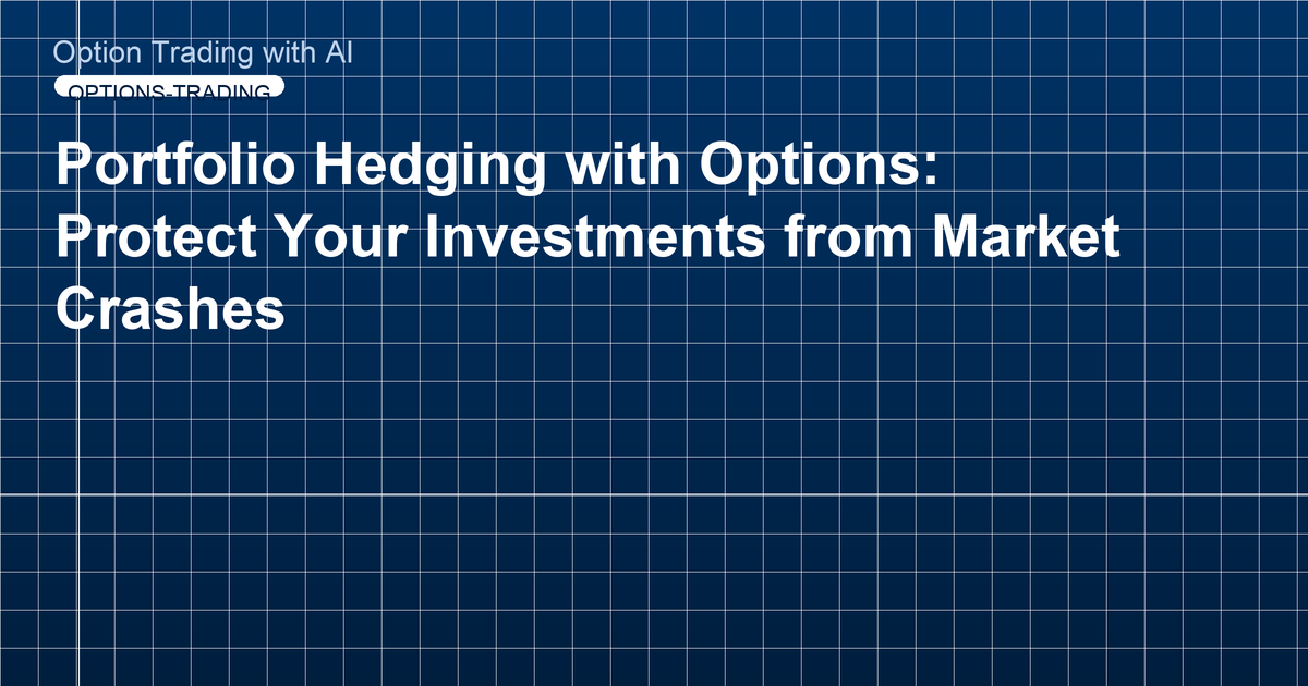 Portfolio Hedging with Options: Protect Your Investments from Market Crashes