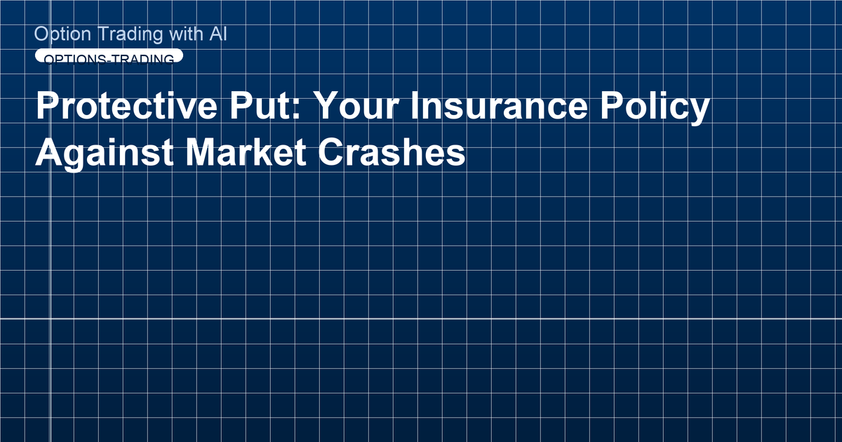 Protective Put: Your Insurance Policy Against Market Crashes