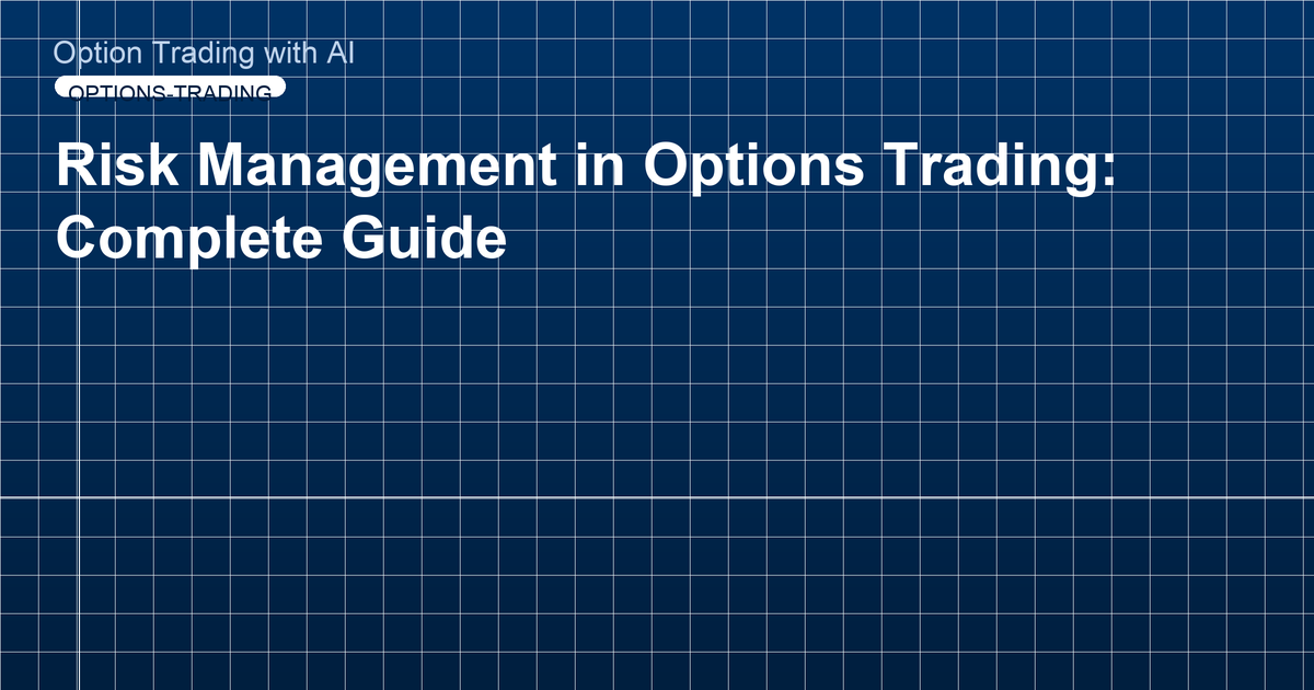 Risk Management in Options Trading: Complete Guide