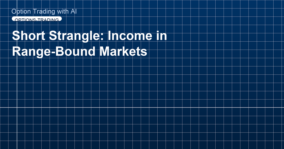 Short Strangle: Income in Range-Bound Markets