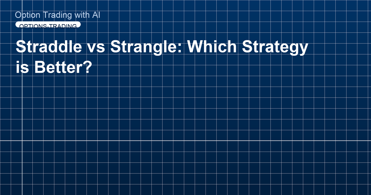 Straddle vs Strangle: Which Strategy is Better?