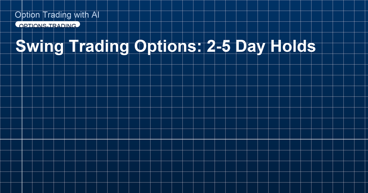 Swing Trading Options: 2-5 Day Holds