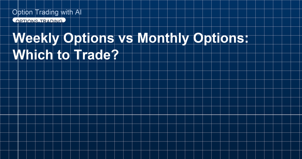 Weekly Options vs Monthly Options: Which to Trade?